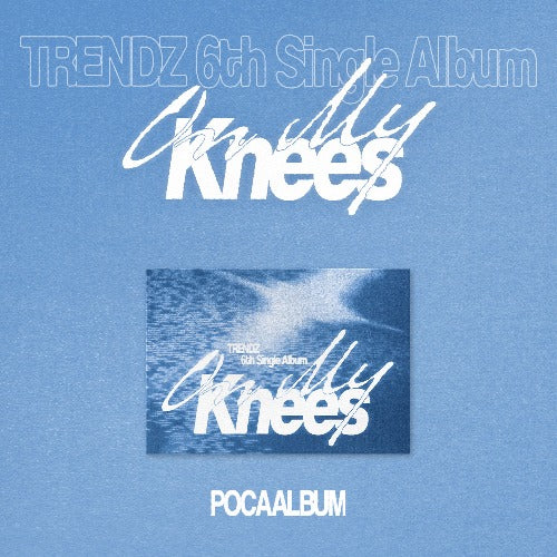 TRENDZ - 6th Single Album [On My Knees] (POCAALBUM)